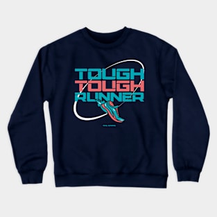 Tough, Tough Runner Trail Running Crewneck Sweatshirt